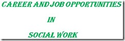 CAREER AND JOB OPPORTUNITIES IN SOCIAL WORK